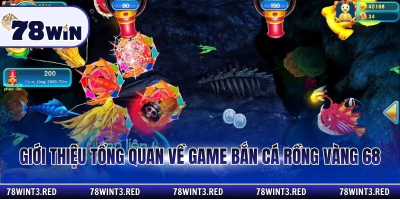 Giới thiệu tổng quan về game bắn cá rồng vàng 68