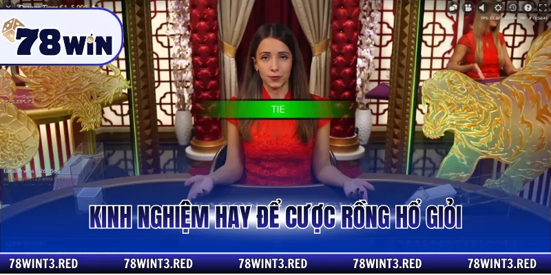 Kinh nghiệm hay để cược rồng hổ giỏi