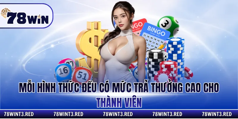 Mỗi hình thức đều có mức trả thưởng cao cho thành viên