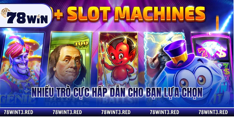 Nhiều trò cực hấp dẫn cho bạn lựa chọn