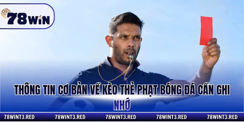 Thông tin cơ bản về kèo thẻ phạt bóng đá cần ghi nhớ